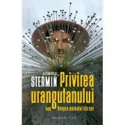 Privirea urangutanului sau Despre animalul din noi