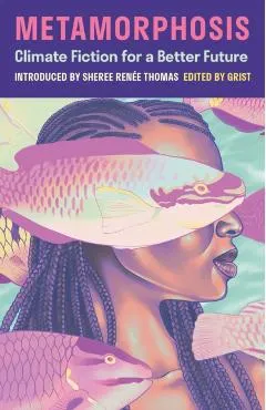 Metamorphosis: Climate Fiction for a Better Future