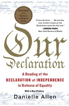 Our Declaration: A Reading of the Declaration of Independence in Defense of Equality