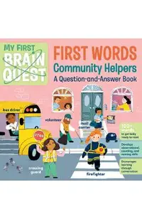My First Brain Quest First Words: Community Helpers: A Question-And-Answer Book