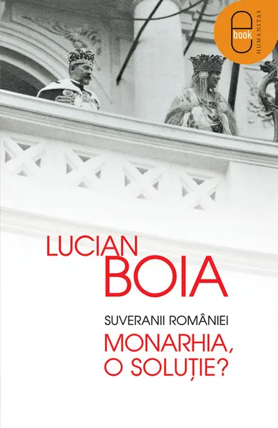 Suveranii Romaniei. Monarhia, o solutie? (epub)