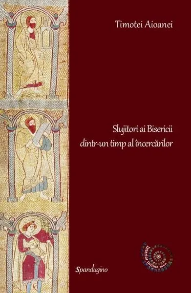 Slujitori ai Bisericii dintr-un timp al încercărilor - Hardcover - Timotei Aioanei