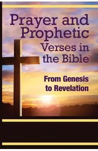 Prayer and Prophetic Verses in the Bible: From Genesis to Revelation