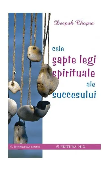 Cele şapte legi spirituale ale succesului - Paperback brosat - Dr. Deepak Chopra