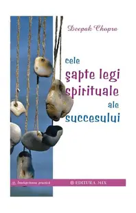 Cele şapte legi spirituale ale succesului - Paperback brosat - Dr. Deepak Chopra