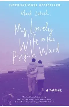 My Lovely Wife in the Psych Ward: A Memoir