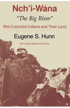 Nch'i-W�na, The Big River: Mid-Columbia Indians and Their Land