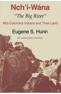 Nch'i-W�na, The Big River: Mid-Columbia Indians and Their Land