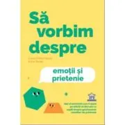 Sa vorbim despre emotii si prietenie