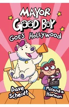 Mayor Good Boy Goes Hollywood: (A Graphic Novel)