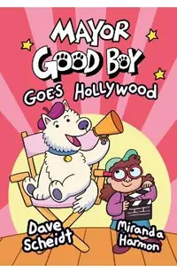 Mayor Good Boy Goes Hollywood: (A Graphic Novel)