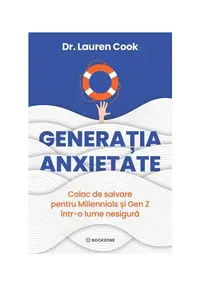 Generatia Anxietate. Colac de salavare pentru Millennials si Gen Z intr-o lume nesigura