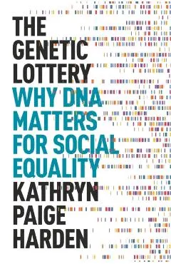 The Genetic Lottery: Why DNA Matters for Social Equality