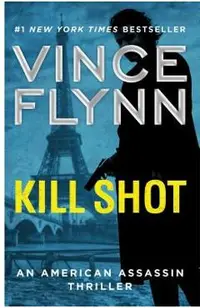Kill Shot, Volume 2: An American Assassin Thriller