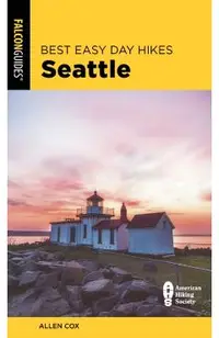 Best Easy Day Hikes Seattle, 2nd Edition