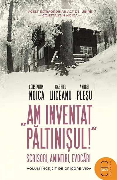 „Am inventat Păltinișul!“ Scrisori, amintiri, evocări (epub)