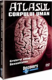 Atlasul corpului uman. Creierul uman. Sexualitatea
