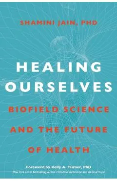 Healing Ourselves: Biofield Science and the Future of Health