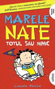 Totul sau nimic. Marele Nate (Vol. 4) - Paperback brosat - Lincoln Peirce