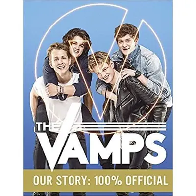 The Vamps: Our Story: 100% Official