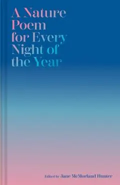 Nature Poem for Every Night of the Year