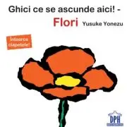Ghici ce se ascunde aici! Flori