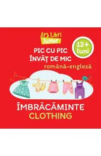 Pic cu pic invat de mic: Imbracaminte. Editie bilingva