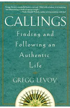 Callings: Finding and Following an Authentic Life