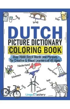 Dutch Picture Dictionary Coloring Book: Over 1500 Dutch Words and Phrases for Creative & Visual Learners of All Ages