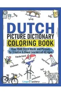 Dutch Picture Dictionary Coloring Book: Over 1500 Dutch Words and Phrases for Creative & Visual Learners of All Ages