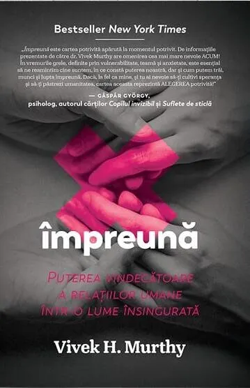 Împreună. Puterea vindecătoare a relațiilor umane într-o lume însingurată