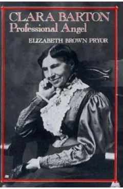 Clara Barton: Professional Angel