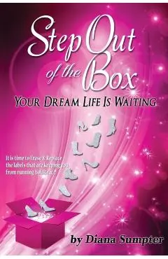 Step Out Of The Box Your Dream Life is Waiting