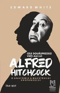 eBook Cele douasprezece vieti ale lui Alfred Hitchcock. O anatomie a maestrului suspansului