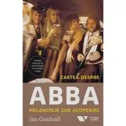 Cartea despre ABBA. Melancolie sub acoperire
