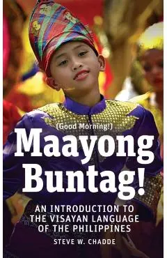Maayong Buntag!: An Introduction to the Visayan Language of the Philippines