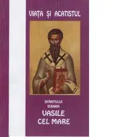 Viata si acatistul Sfantului Ierarh Vasile cel Mare