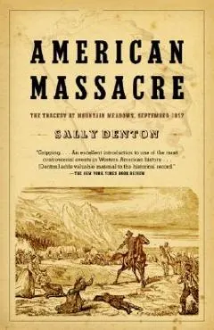 American Massacre: The Tragedy at Mountain Meadows, September 1857