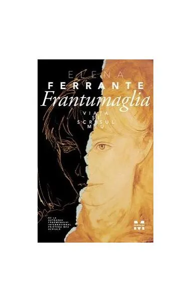 Frantumaglia. Viața și scrisul meu - Paperback brosat - Elena Ferrante