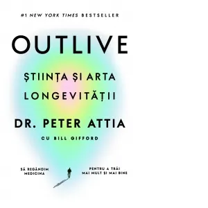 Outlive. Stiinta si arta longevitatii