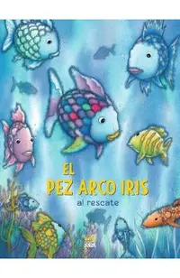 ¡El Pez Arco Iris Al Rescate! (Spanish Edition)