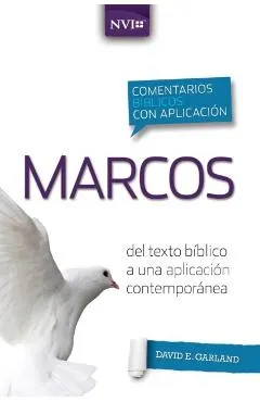 Comentario B�blico Con Aplicaci�n NVI Marcos: del Texto B�blico a Una Aplicaci�n Contempor�nea
