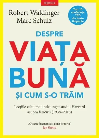Despre viața bună și cum s-o trăim - Paperback brosat - Marc Schulz, Robert Waldinger