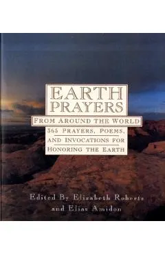 Earth Prayers: 365 Prayers, Poems, and Invocations from Around the World