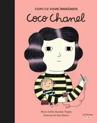 Coco Chanel. Copii cu visuri îndrăznețe - Hardcover - Maria Isabel Sánchez Vegara