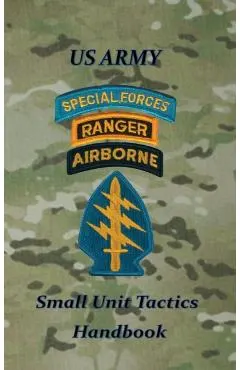 US Army Small Unit Tactics Handbook