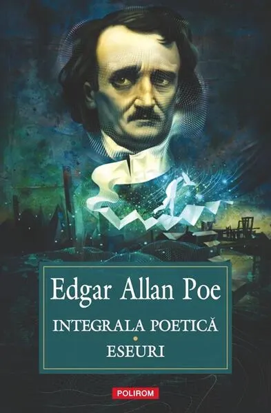 Integrala poetică. Eseuri - Paperback brosat - Edgar Allan Poe