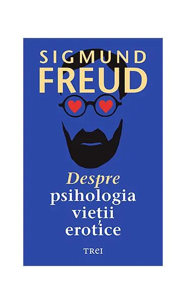 Despre psihologia vieții erotice - Paperback brosat - Sigmund Freud