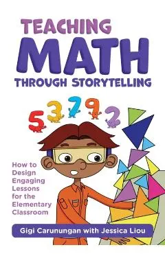 Teaching Math Through Storytelling: How to Design Engaging Lessons for the Elementary Classroom