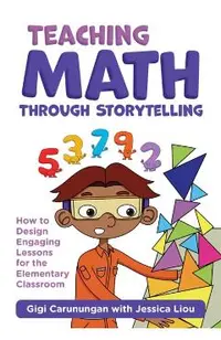 Teaching Math Through Storytelling: How to Design Engaging Lessons for the Elementary Classroom